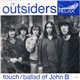 Outsiders - Touch / Ballad Of John B.