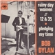 Bob Dylan - Rainy Day Women # 12 & 35 / Pledging My Time